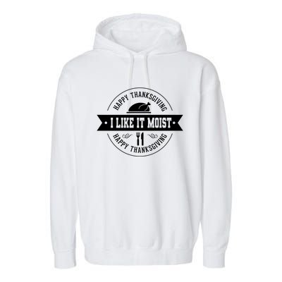 I Like It Moist Gift Garment-Dyed Fleece Hoodie