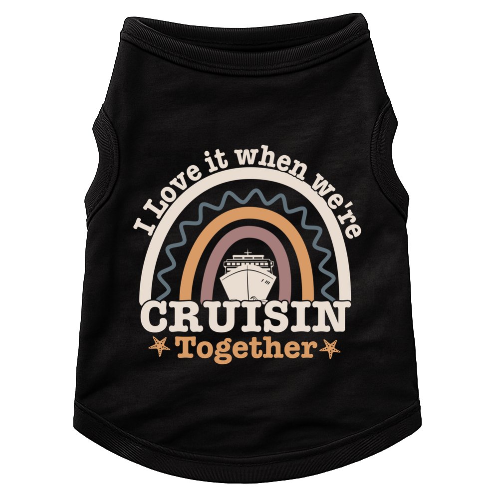 I Love It When Were Cruisin Together Funny Cruise Rainbow Great Gift Doggie Tank