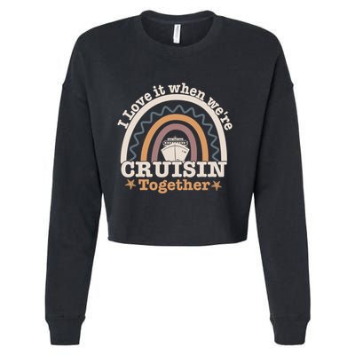 I Love It When Were Cruisin Together Funny Cruise Rainbow Great Gift Cropped Pullover Crew
