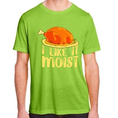 I Like It Moist Gift Adult ChromaSoft Performance T-Shirt