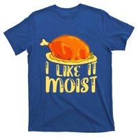 I Like It Moist Gift T-Shirt