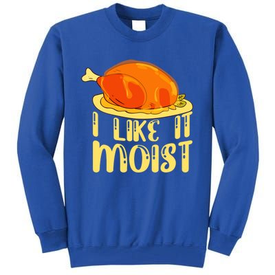 I Like It Moist Gift Tall Sweatshirt