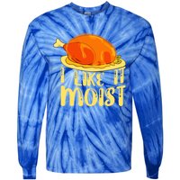 I Like It Moist Gift Tie-Dye Long Sleeve Shirt