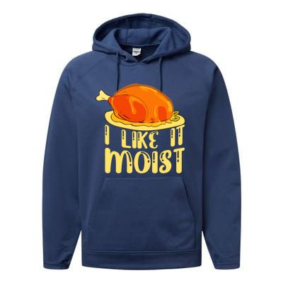 I Like It Moist Gift Performance Fleece Hoodie