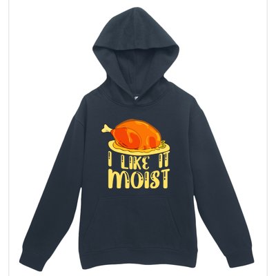 I Like It Moist Gift Urban Pullover Hoodie