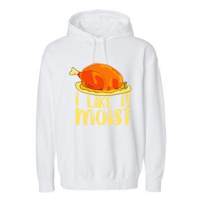 I Like It Moist Gift Garment-Dyed Fleece Hoodie