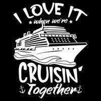 I Love It When We're Cruisin' Together Cruise Ship Gift Sustainable Bucket Hat