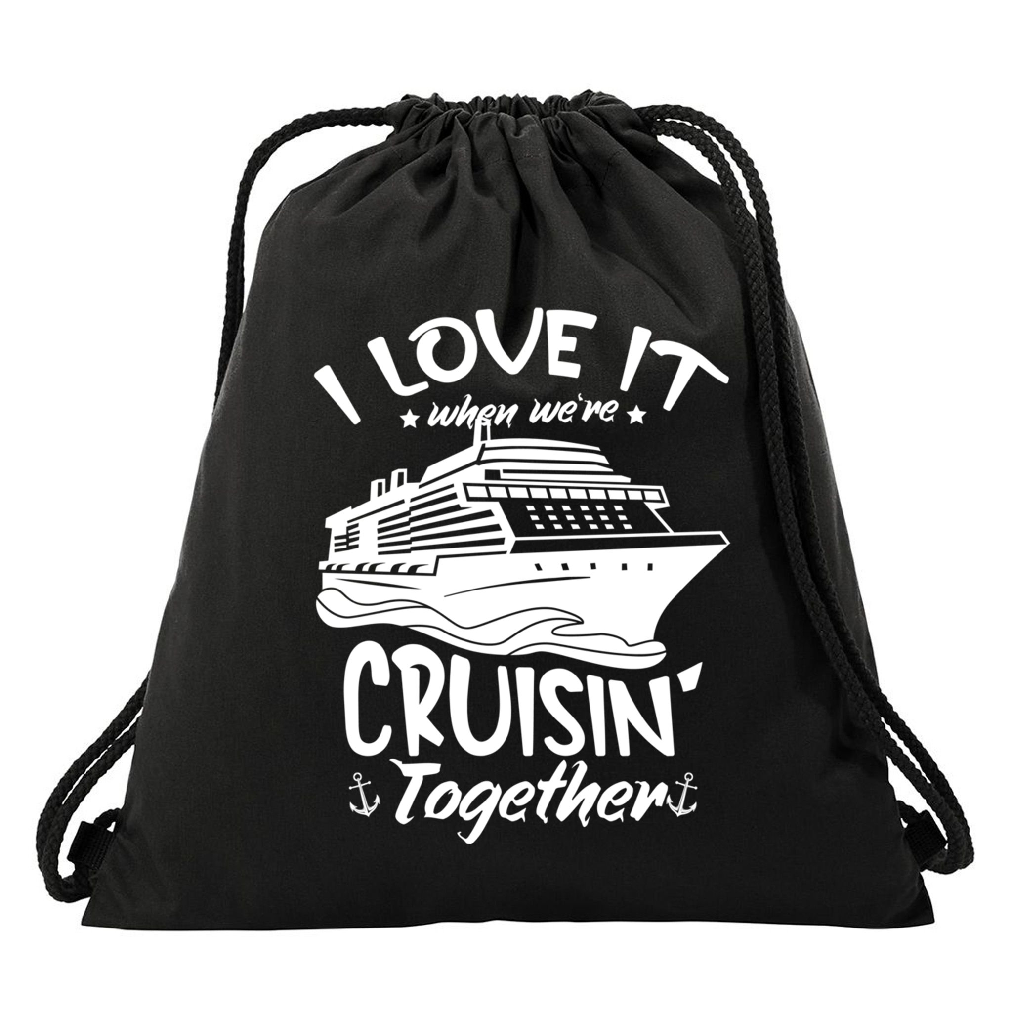 I Love It When We're Cruisin' Together Cruise Ship Gift Drawstring Bag