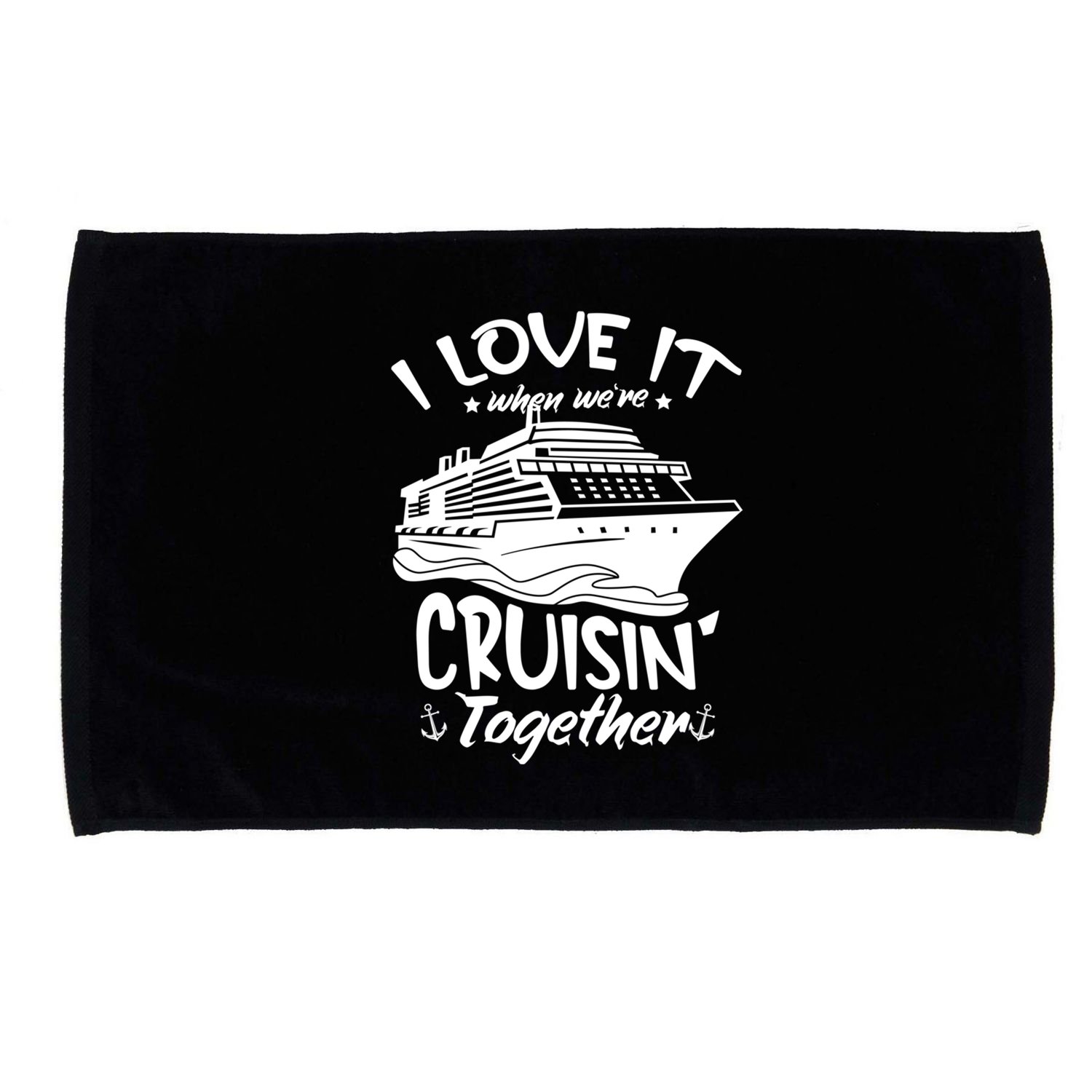 I Love It When We're Cruisin' Together Cruise Ship Gift Microfiber Hand Towel