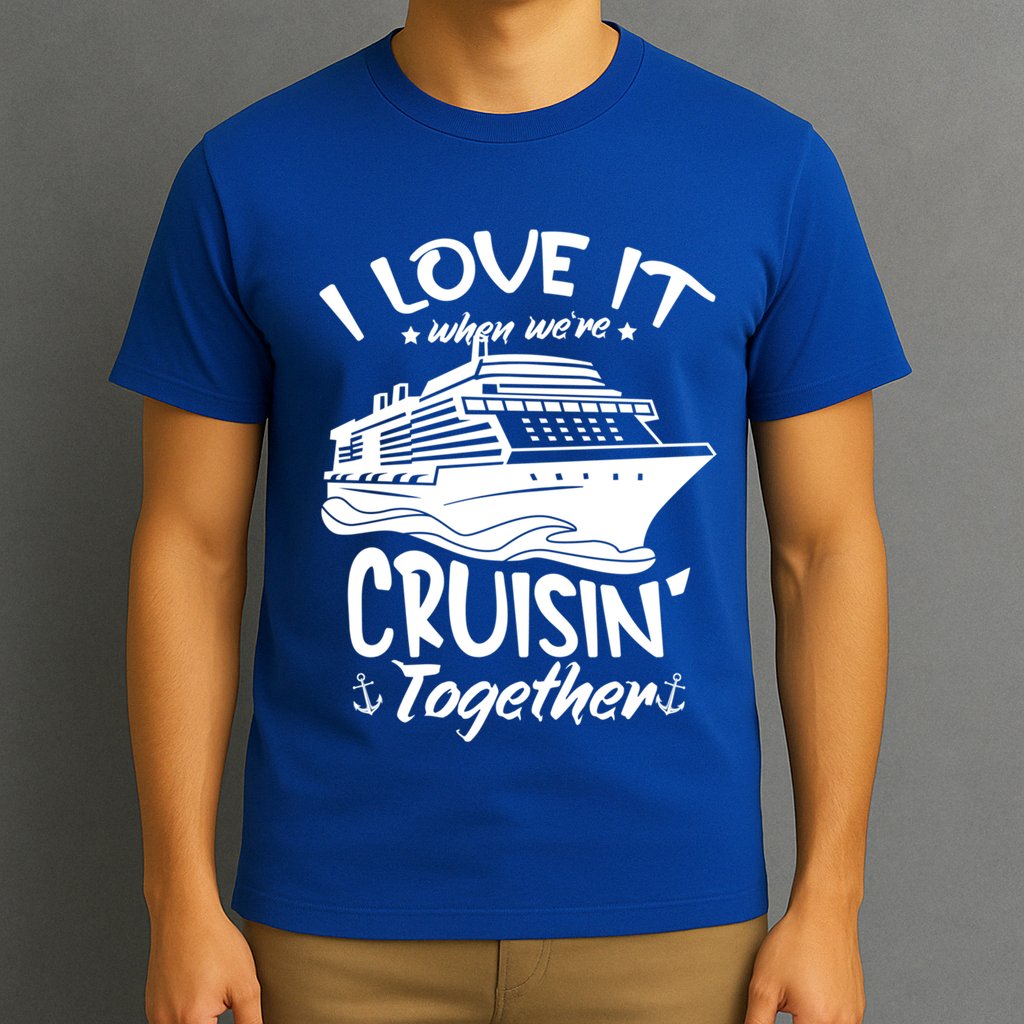 I Love It When We're Cruisin' Together Cruise Ship Gift T-Shirt