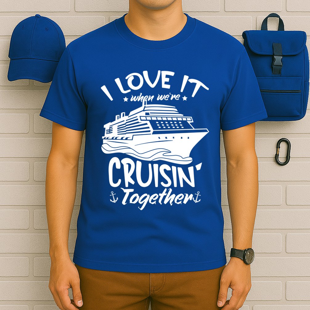 I Love It When We're Cruisin' Together Cruise Ship Gift T-Shirt
