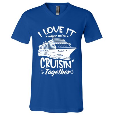 I Love It When We're Cruisin' Together Cruise Ship Gift V-Neck T-Shirt