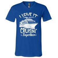 I Love It When We're Cruisin' Together Cruise Ship Gift V-Neck T-Shirt