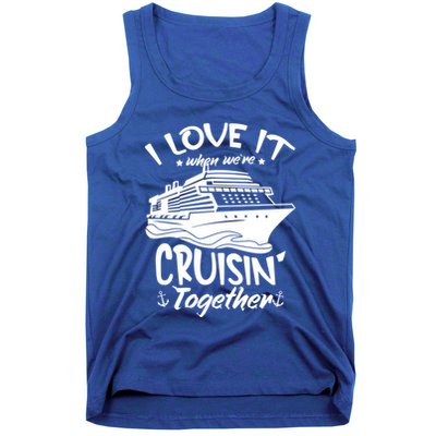 I Love It When We're Cruisin' Together Cruise Ship Gift Tank Top