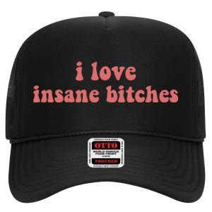 I Love Insane Bitches Funny Sarcastic High Crown Mesh Back Trucker Hat