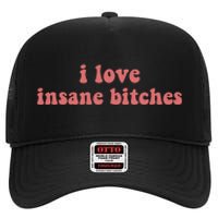 I Love Insane Bitches Funny Sarcastic High Crown Mesh Back Trucker Hat