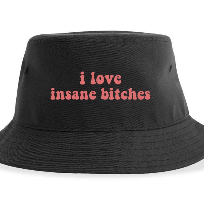 I Love Insane Bitches Funny Sarcastic Sustainable Bucket Hat