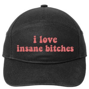 I Love Insane Bitches Funny Sarcastic 7-Panel Snapback Hat