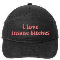 I Love Insane Bitches Funny Sarcastic 7-Panel Snapback Hat