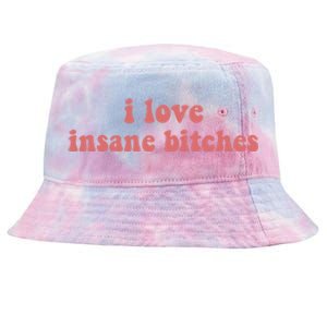 I Love Insane Bitches Funny Sarcastic Tie-Dyed Bucket Hat