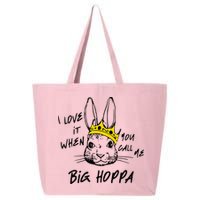 I Love It When You Call Me Big Hoppa Bunny Easter Day Funny 25L Jumbo Tote