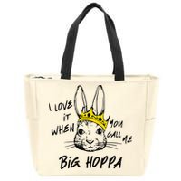 I Love It When You Call Me Big Hoppa Bunny Easter Day Funny Zip Tote Bag