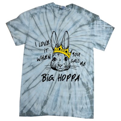 I Love It When You Call Me Big Hoppa Bunny Easter Day Funny Tie-Dye T-Shirt