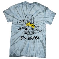 I Love It When You Call Me Big Hoppa Bunny Easter Day Funny Tie-Dye T-Shirt