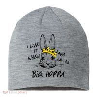 I Love It When You Call Me Big Hoppa Bunny Easter Day Funny Sustainable Beanie