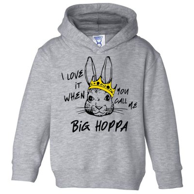 I Love It When You Call Me Big Hoppa Bunny Easter Day Funny Toddler Hoodie