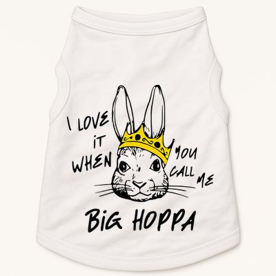 I Love It When You Call Me Big Hoppa Bunny Easter Day Funny Doggie Tank