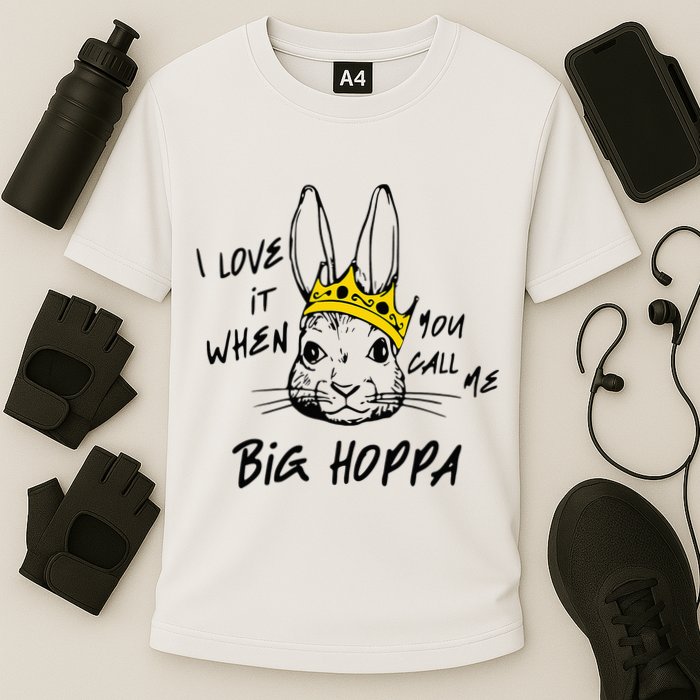 I Love It When You Call Me Big Hoppa Bunny Easter Day Funny Cooling Performance Crew T-Shirt