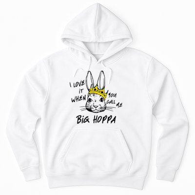 I Love It When You Call Me Big Hoppa Bunny Easter Day Funny Hoodie