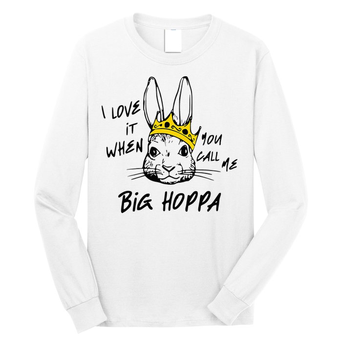 I Love It When You Call Me Big Hoppa Bunny Easter Day Funny Long Sleeve Shirt