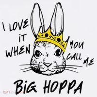 I Love It When You Call Me Big Hoppa Bunny Easter Day Funny Tall T-Shirt