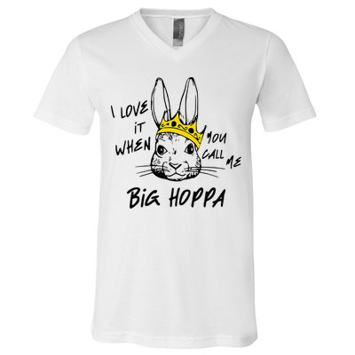 I Love It When You Call Me Big Hoppa Bunny Easter Day Funny V-Neck T-Shirt