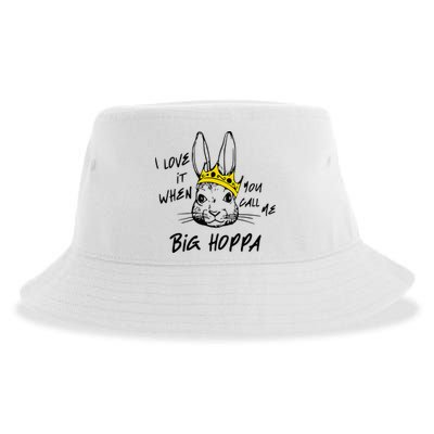 I Love It When You Call Me Big Hoppa Bunny Easter Day Funny Sustainable Bucket Hat