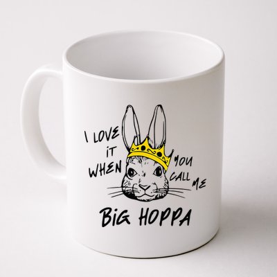 I Love It When You Call Me Big Hoppa Bunny Easter Day Funny Mug