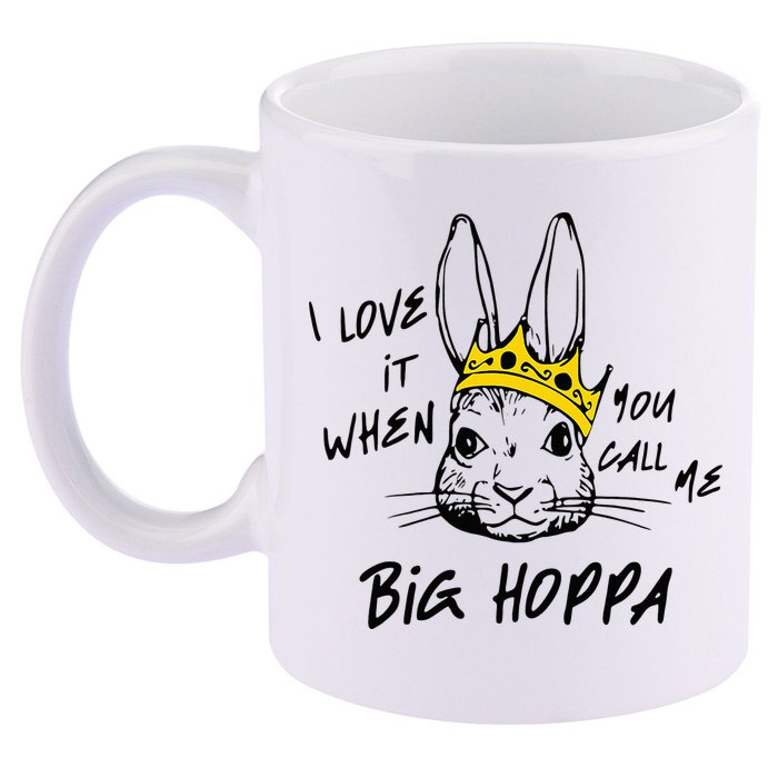 I Love It When You Call Me Big Hoppa Bunny Easter Day Funny 11oz C Handle Ceramic Mug