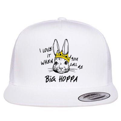 I Love It When You Call Me Big Hoppa Bunny Easter Day Funny Flatbill Hat