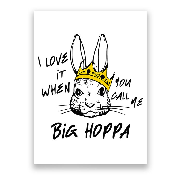 I Love It When You Call Me Big Hoppa Bunny Easter Day Funny Poster