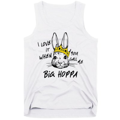 I Love It When You Call Me Big Hoppa Bunny Easter Day Funny Tank Top