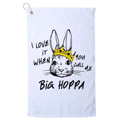 I Love It When You Call Me Big Hoppa Bunny Easter Day Funny Golf Towel