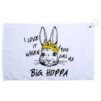 I Love It When You Call Me Big Hoppa Bunny Easter Day Funny Grommeted Golf Towel