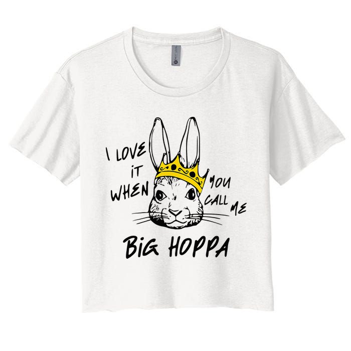 I Love It When You Call Me Big Hoppa Bunny Easter Day Funny Crop Top