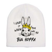 I Love It When You Call Me Big Hoppa Bunny Easter Day Funny Short Acrylic Beanie