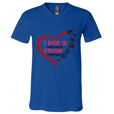 I Love It When Were Cruisin Together Heart Summer Vacation Cool Gift V-Neck T-Shirt