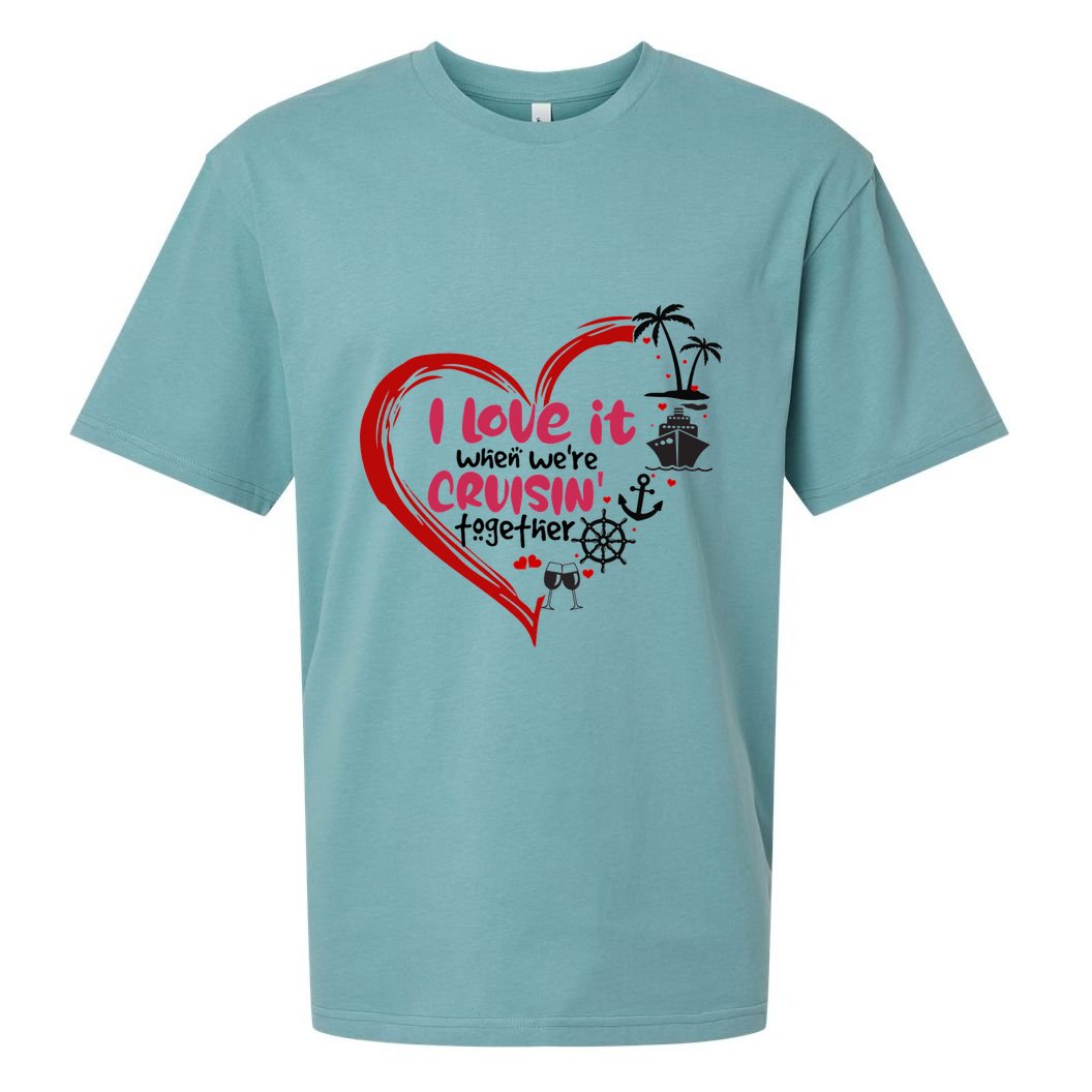I Love It When Were Cruisin Together Heart Summer Vacation Cool Gift Sueded Cloud Jersey T-Shirt