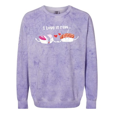 I Love It Raw Funny Sushi Japanese Food Raw Sushi Lover Gift Colorblast Crewneck Sweatshirt