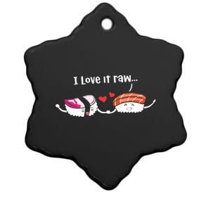 I Love It Raw Funny Sushi Japanese Food Raw Sushi Lover Gift Ceramic Star Ornament